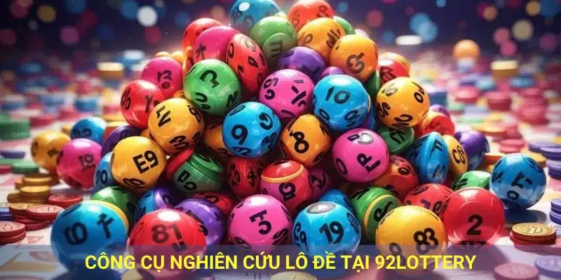 Công cụ nghiên cứu lô đề tại 92lottery.