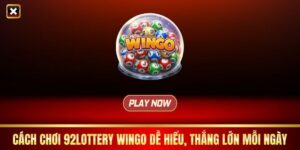 Cách Chơi 92Lottery Wingo Dễ Hiểu, Thắng Lớn Mỗi Ngày